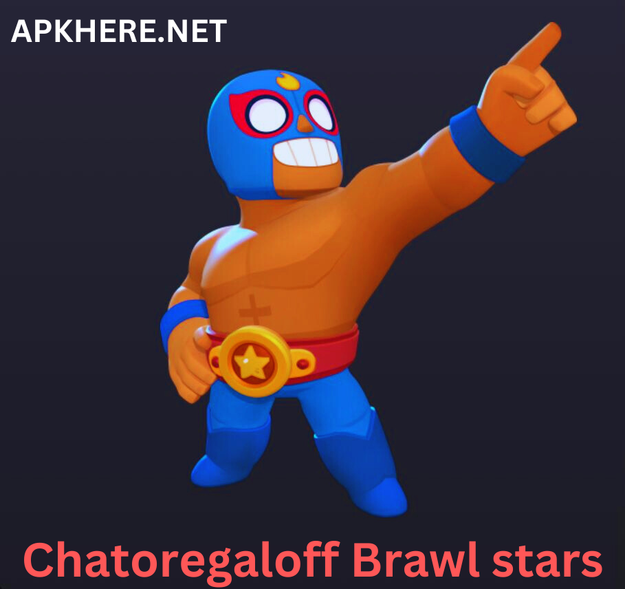 Chatoregaloff Brawl stars